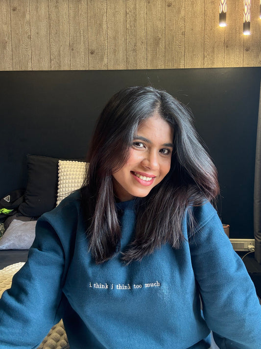 I think I think too much sweatshirt