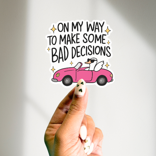 OMW to make bad decisions diecut sticker