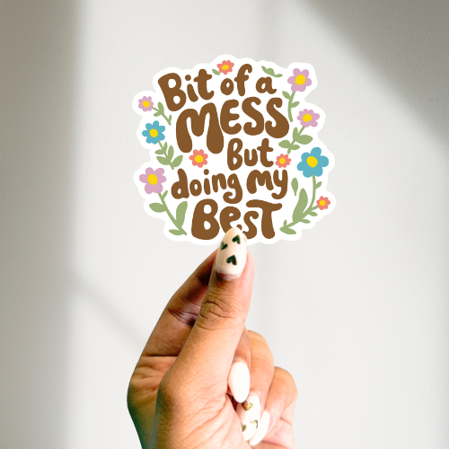 Bit of a Mess but Trying My Best Diecut Sticker